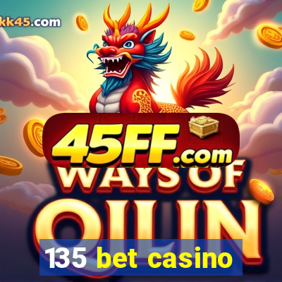 135 bet casino